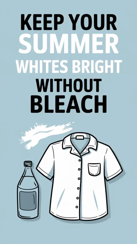 Keep Your Summer Whites Bright Without Bleach: Natural Laundry Tips for 2025